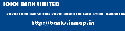 ICICI BANK LIMITED  KARNATAKA BANGALORE RURAL BIDADI BIDADI TOWN, KARNATAKA  banks information 